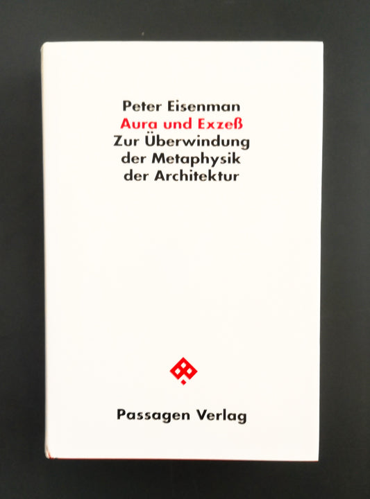 Aura und Exzeß - Zur Überwindung der Metaphysik der Architektur