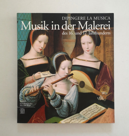 Dipingere La Musica. Musik in der Malerei des 16. und 17. Jahrhunderts