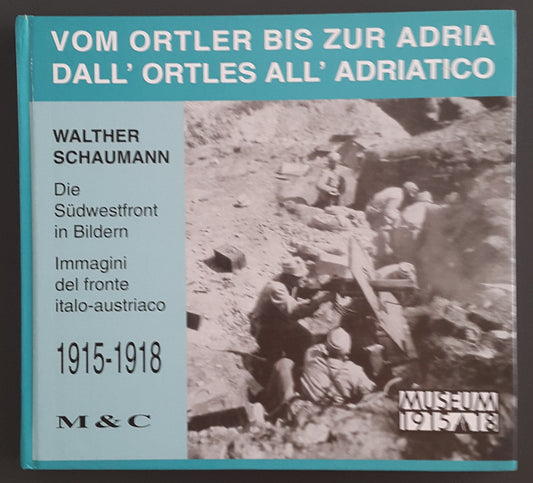 Vom Ortler bis zur Adria - Die Südwestfront in Bildern